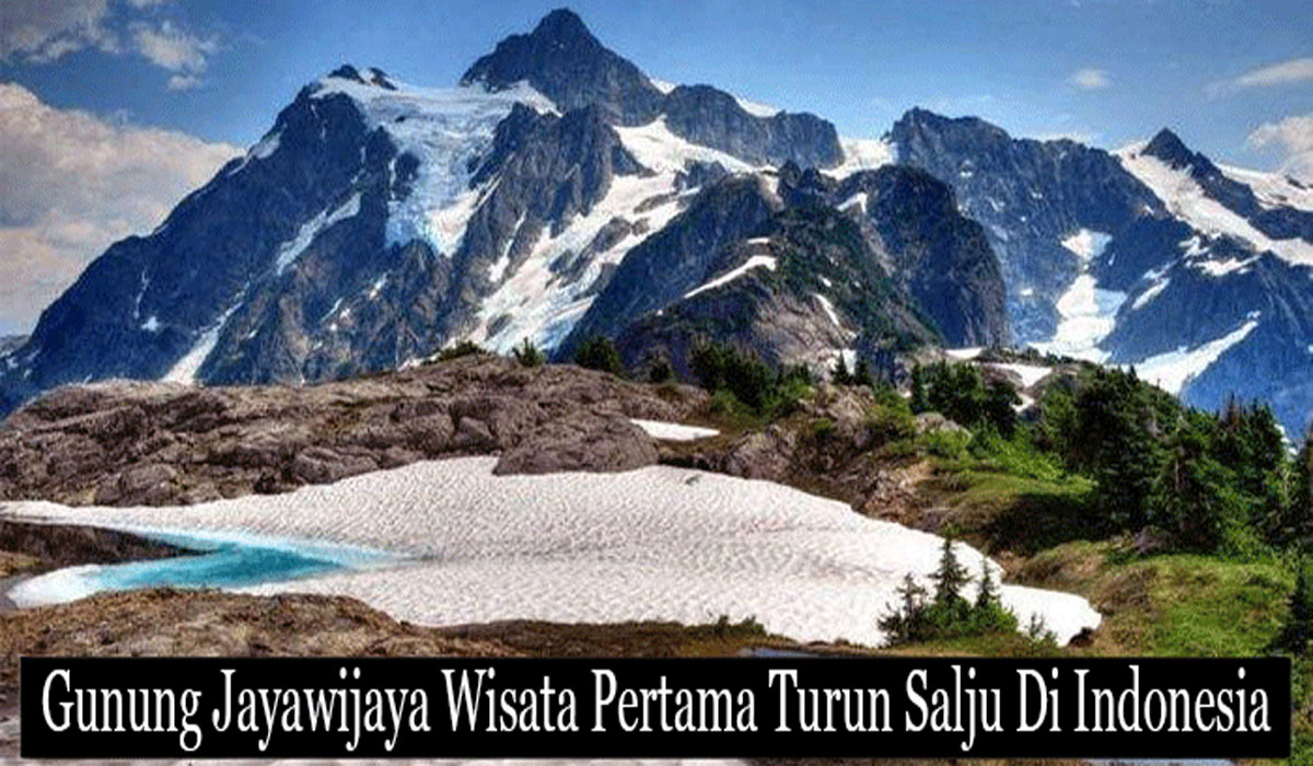 Wajib Tahu! Gunung Jayawijaya, Fenomena Salju Abadi di Indonesia yang Bikin Takjub